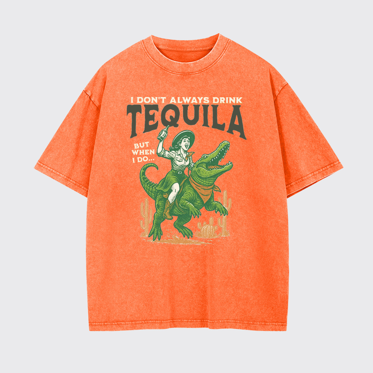 I Don't Drink Always Tequila Garment-dye Tees