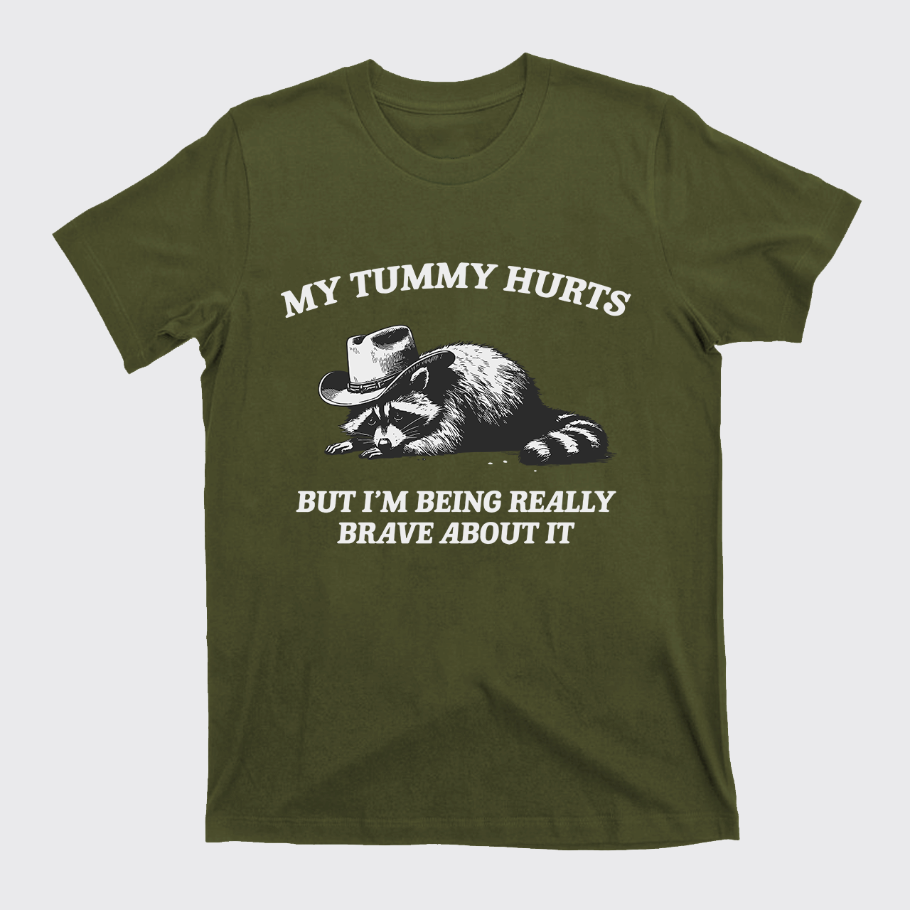 My Tummy Hurts But Im Being Really Brave About It T-Shirts