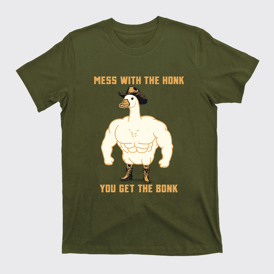 Mess with the Honk You Get the Bonk T-Shirts