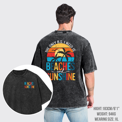 The Only BS I Need, Beaches And Sunshine Garment-dye Tees