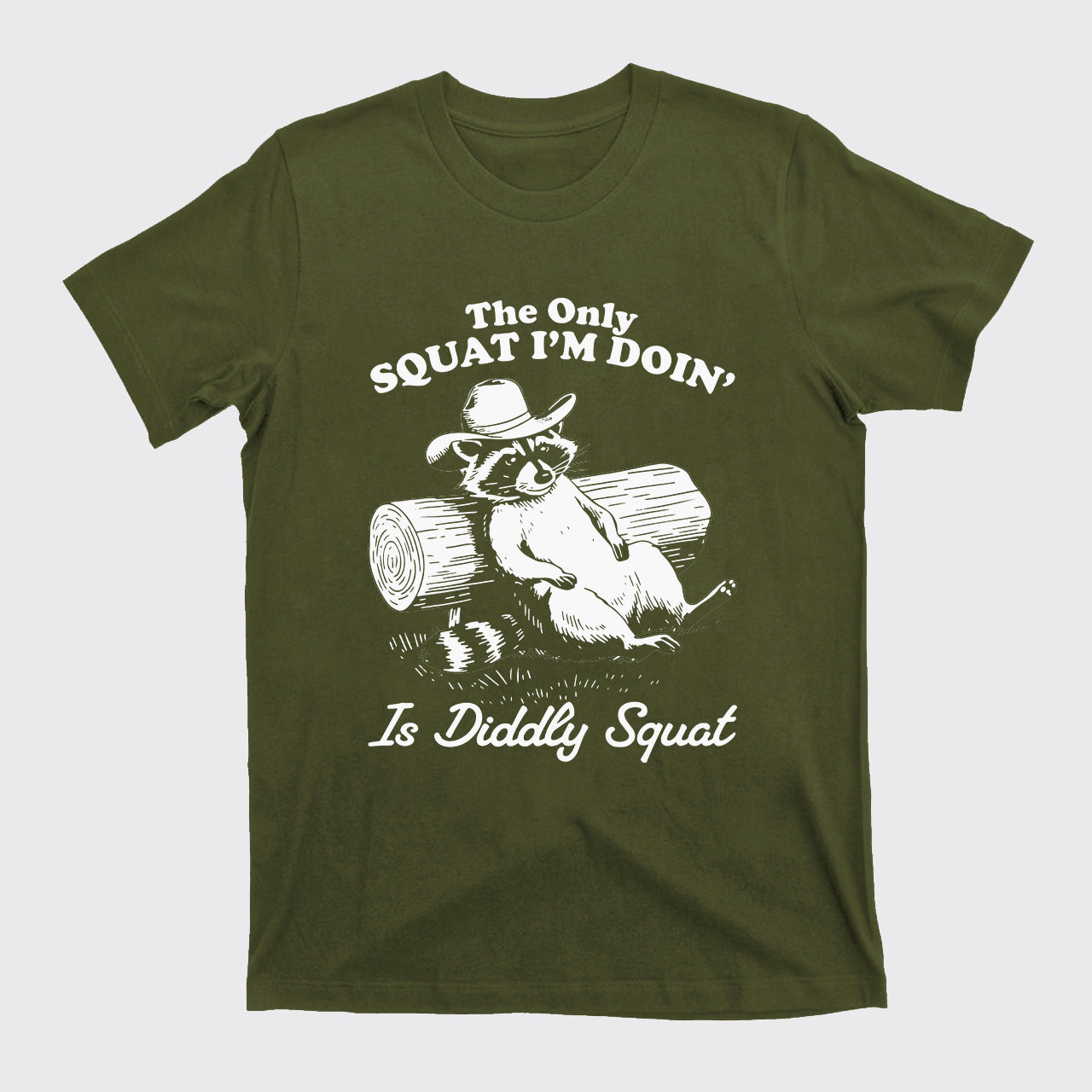 The Only Squat I'm Doing' Is Diddly Squat T-Shirts