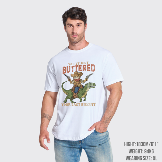 You've Just Buttered Your Last Biscuit T-Shirts