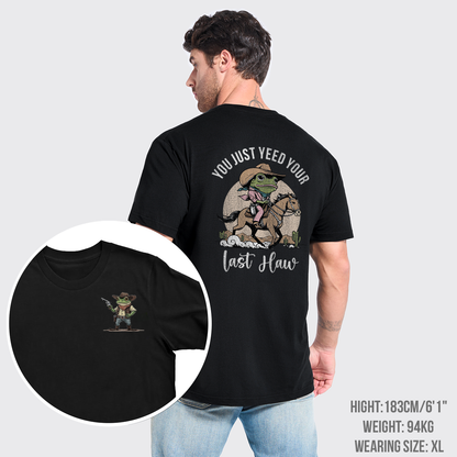 You Just Yeed Your Last Haw T-Shirts