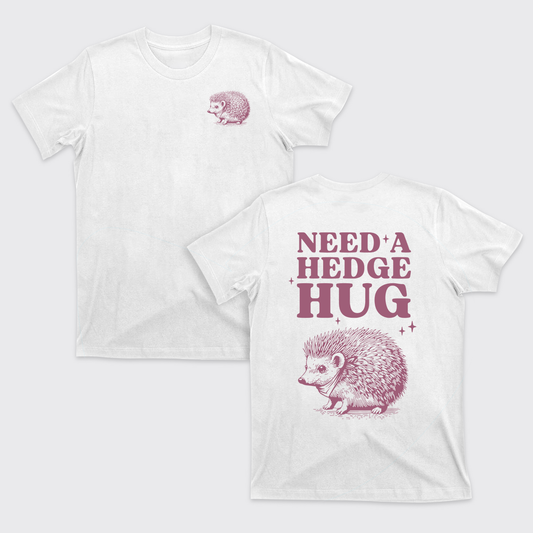 Need A Hedge Hug T-Shirts
