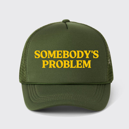 Somebody's Problem Trucker Hat