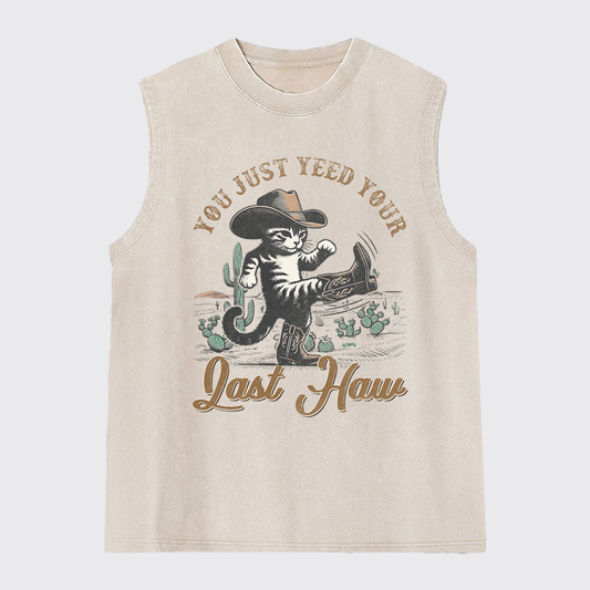 Funny Cat-You Just Yee'd Your Last Haw Washed Tanks