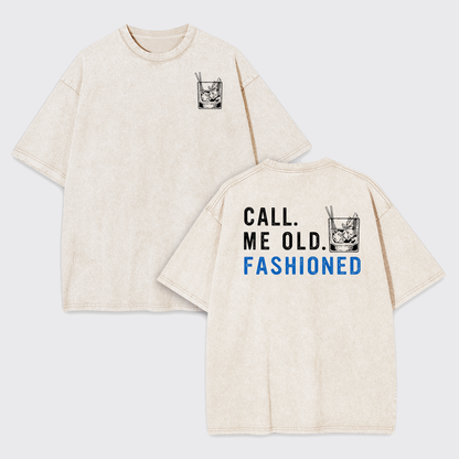 Call Me Old Fashioned Whiskey Lover Garment-dye Tees