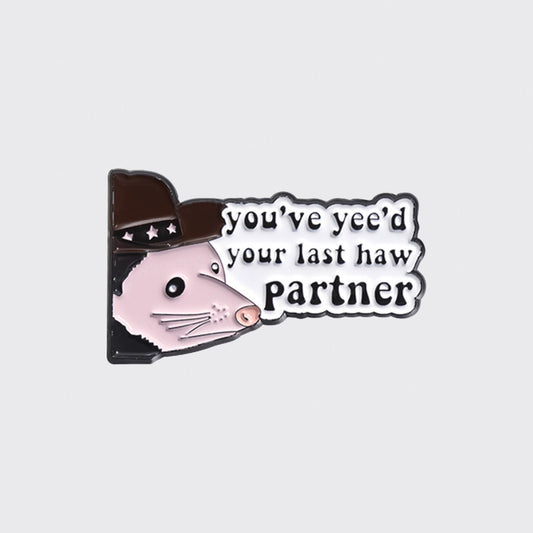 You've Yee'd Your Last Haw Partner_Broncobay Pin