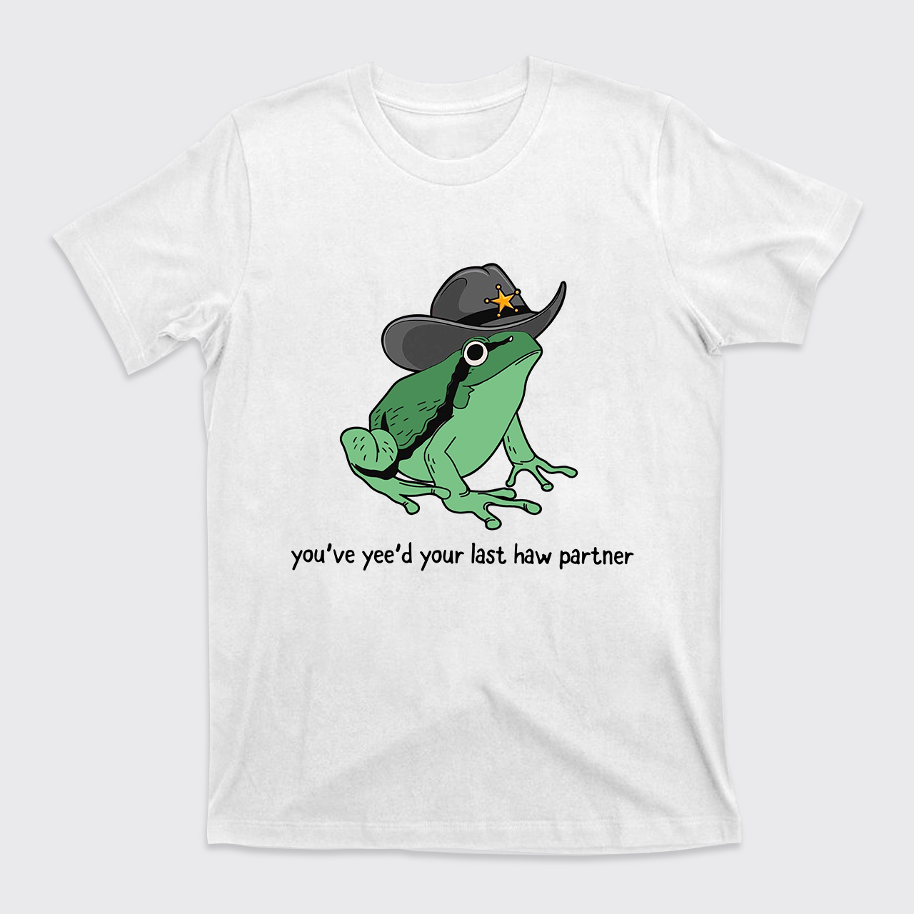 Cowboy Frog You Just Yeed Your Last Haw Cowboy T-Shirts