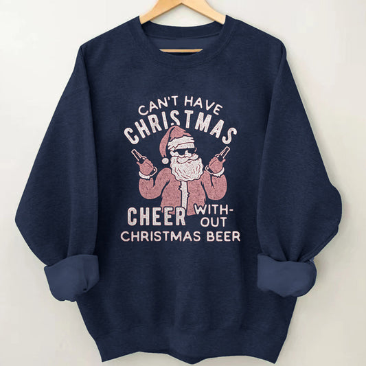 Can't Have Christmas Cheer Without Christmas Beer Sweatshirt