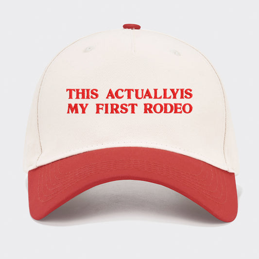 This Actuallyies My First Rodeo Embroidered Baseball Cap