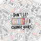 Don't Let Their Energy Change Yours_Broncobay Sticker