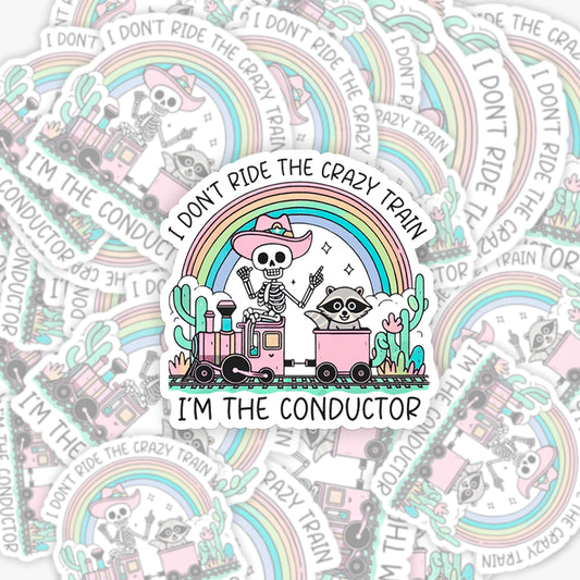 Mental Health-I Don't Ride The Crazy Train I'm The Conductor_Broncobay Sticker