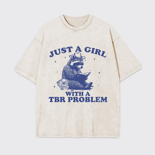 Just A Girl With A TBR Problem Garment-dye Tees