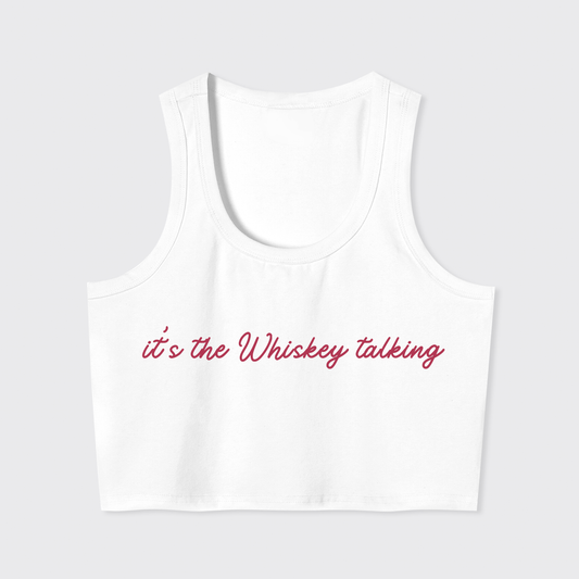 It's The Whiskey Talking Tank Top