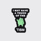 I May Have A Touch Of The Tism__Broncobay Pin