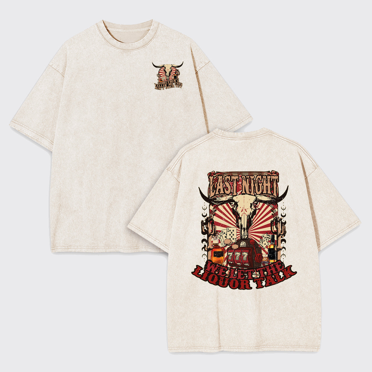 Last Night Welet The Liquor Talk Retro Cowboy Garment-dye Tees