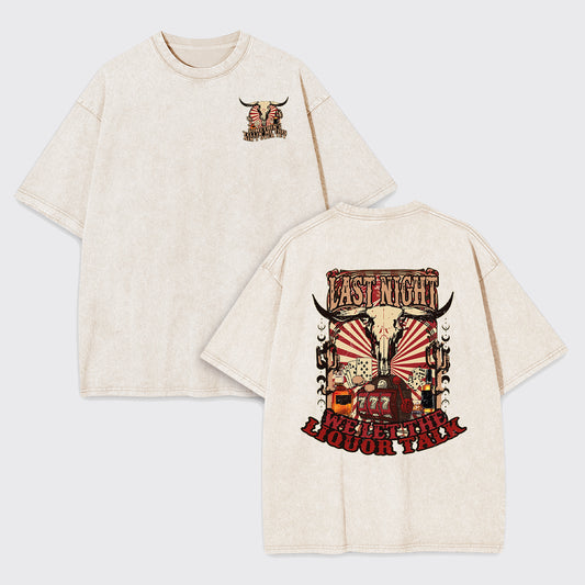 Last Night Welet The Liquor Talk Retro Cowboy Garment-dye Tees