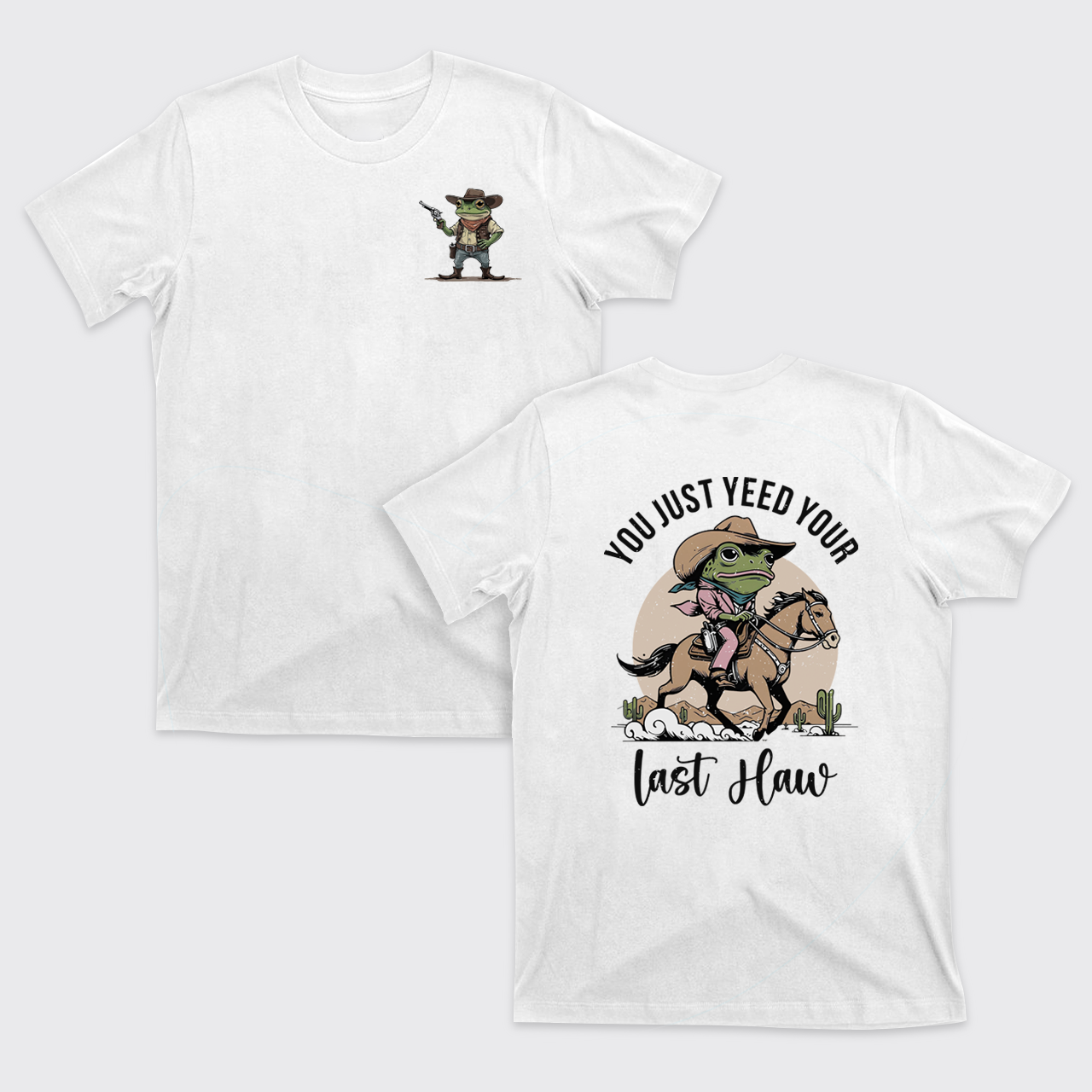You Just Yeed Your Last Haw T-Shirts
