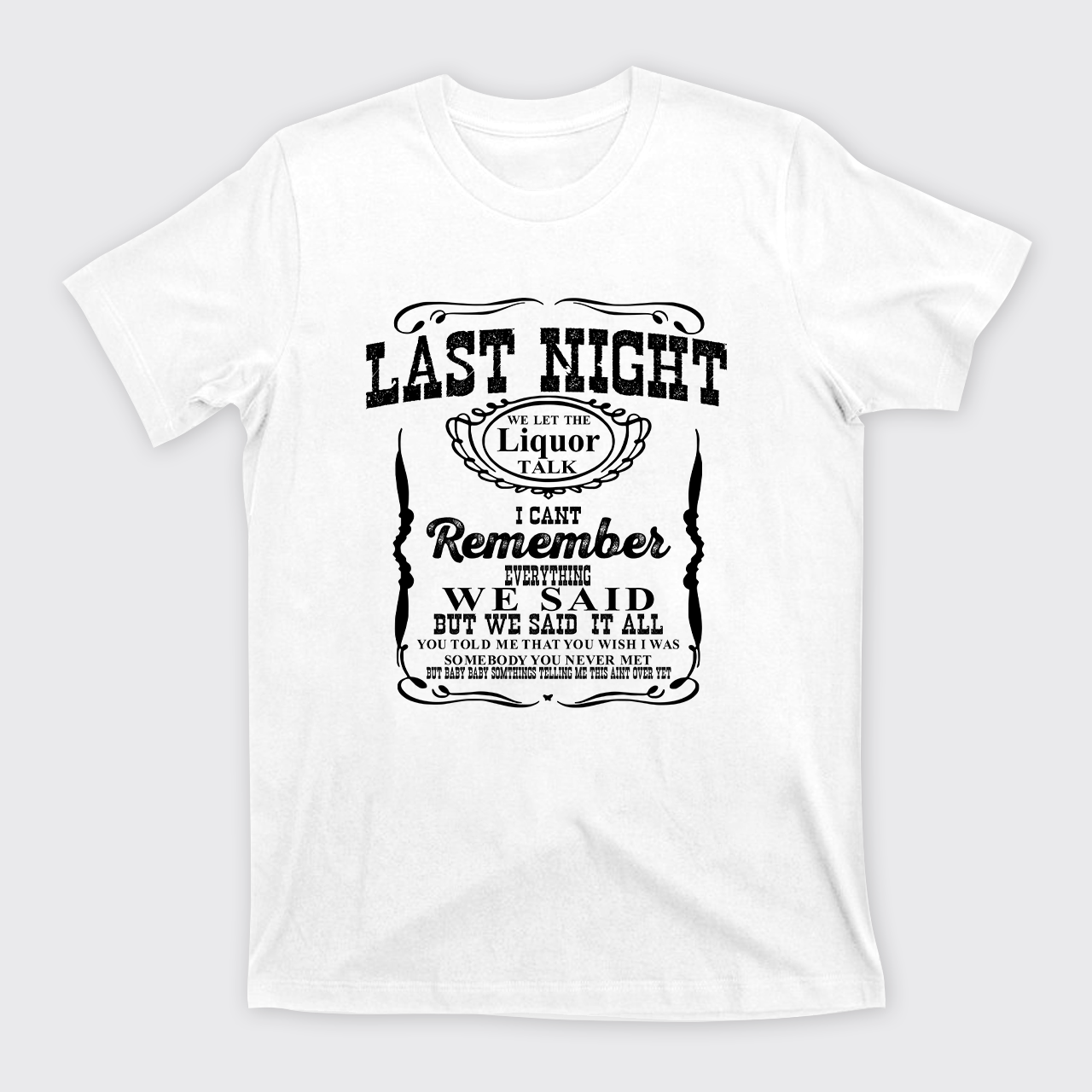 Last Night Remember Everything We Said T-Shirts