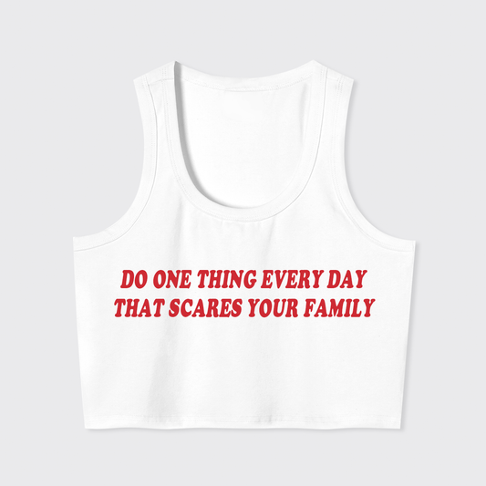 Do One Thing Everyday That Scares Your Family Tank Top