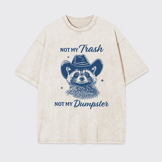Funny Raccoon-Not My Trash Not My Dumpster Garment-dye Tees