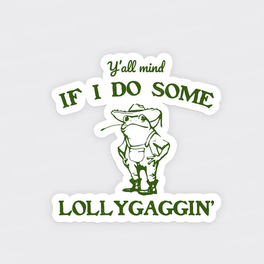 Y'all Mind If I Do Some Lollygaggin'_Broncobay Fridge Magnet
