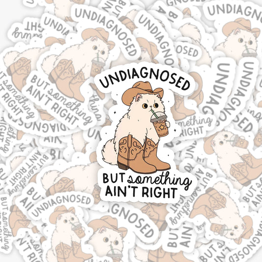 Undiagnosed But Something Ain't Right_Broncobay Sticker