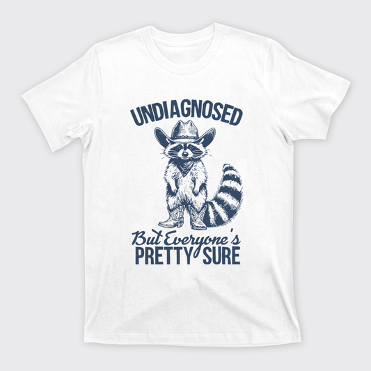 Sarcastic Raccoon-Undiagnosed But Everyone Pretty Sure T-Shirts