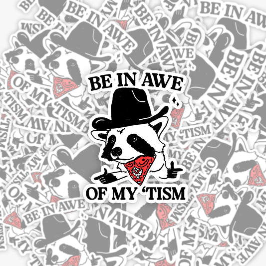 Be In Awe Of My Tism Sticker 