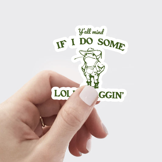 Y'all Mind If I Do Some Lollygaggin' Sticker 