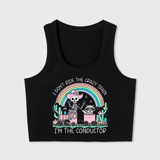 Mental Health-I Don't Ride The Crazy Train I'm The Conductor Tank Top