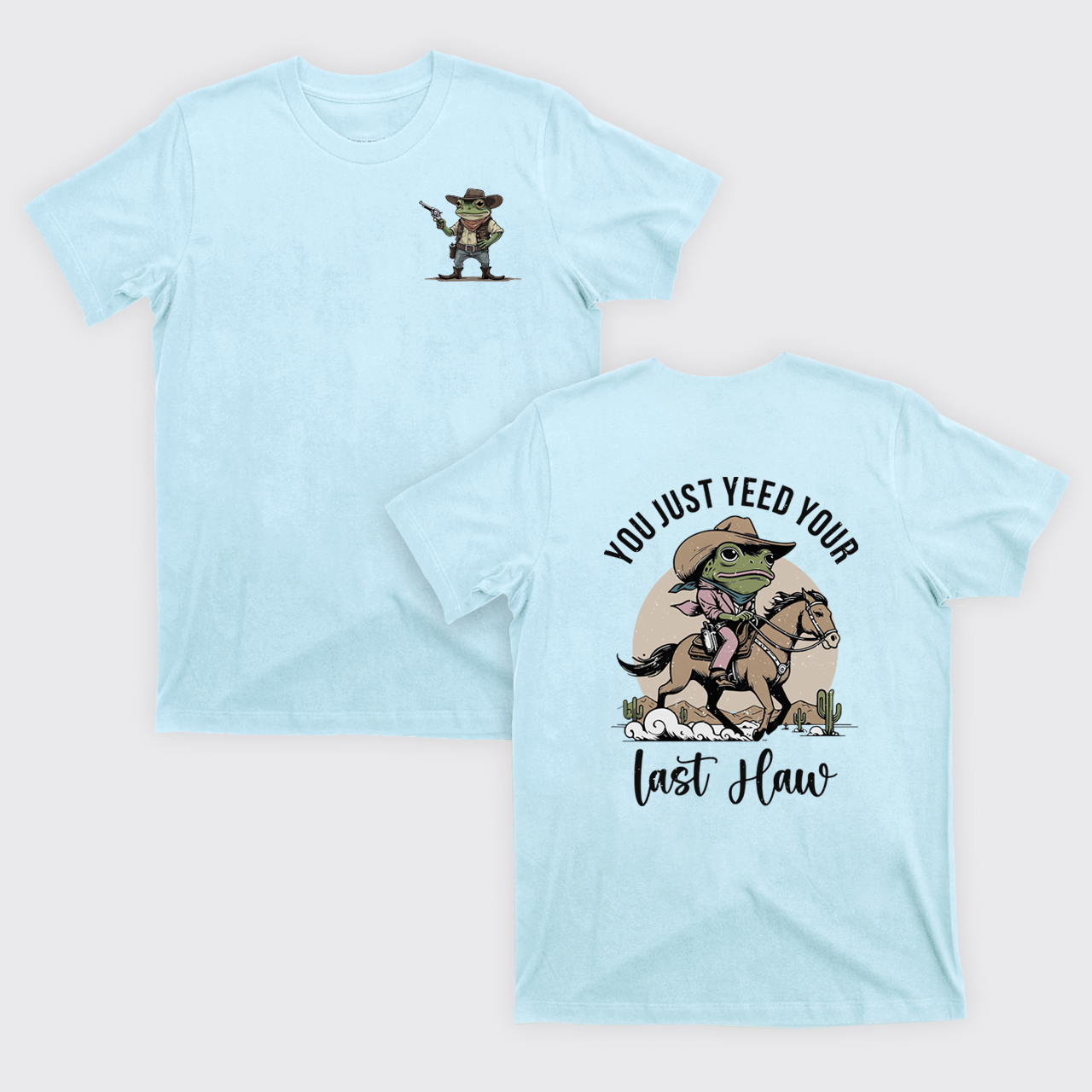 You Just Yeed Your Last Haw T-Shirts