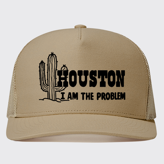 Houston I Am The Problem Trucker Hat