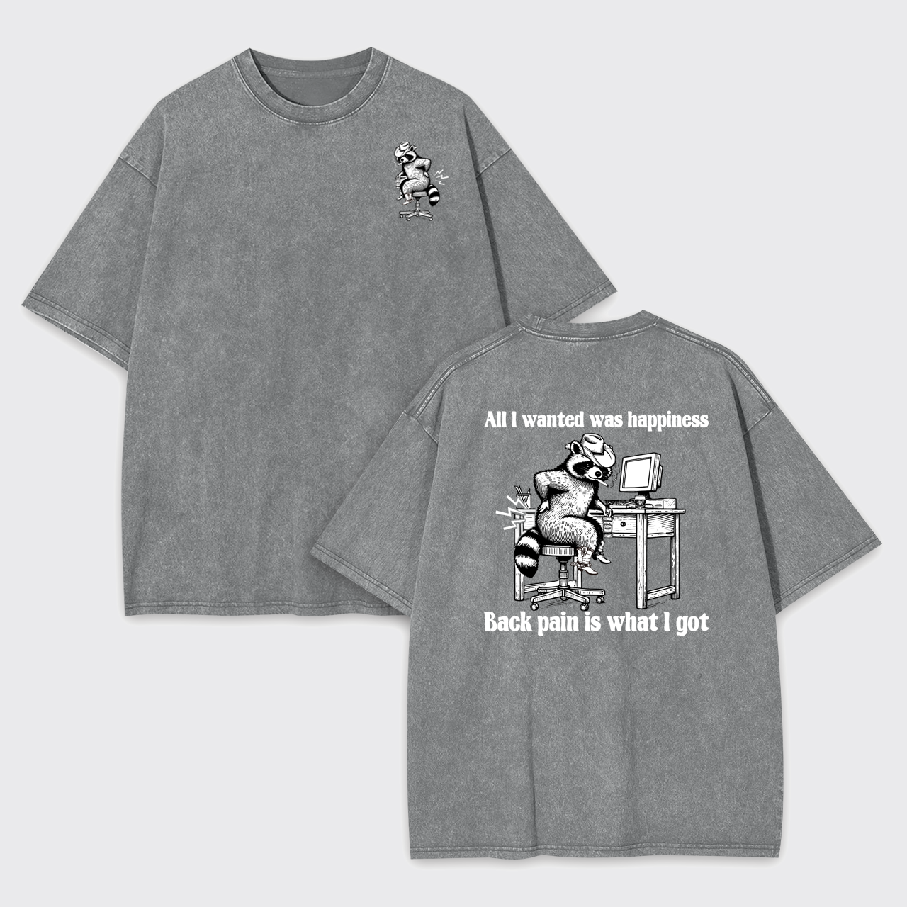 All I Wanted Happiness Back Pain Is What I Got Garment-dye Tees