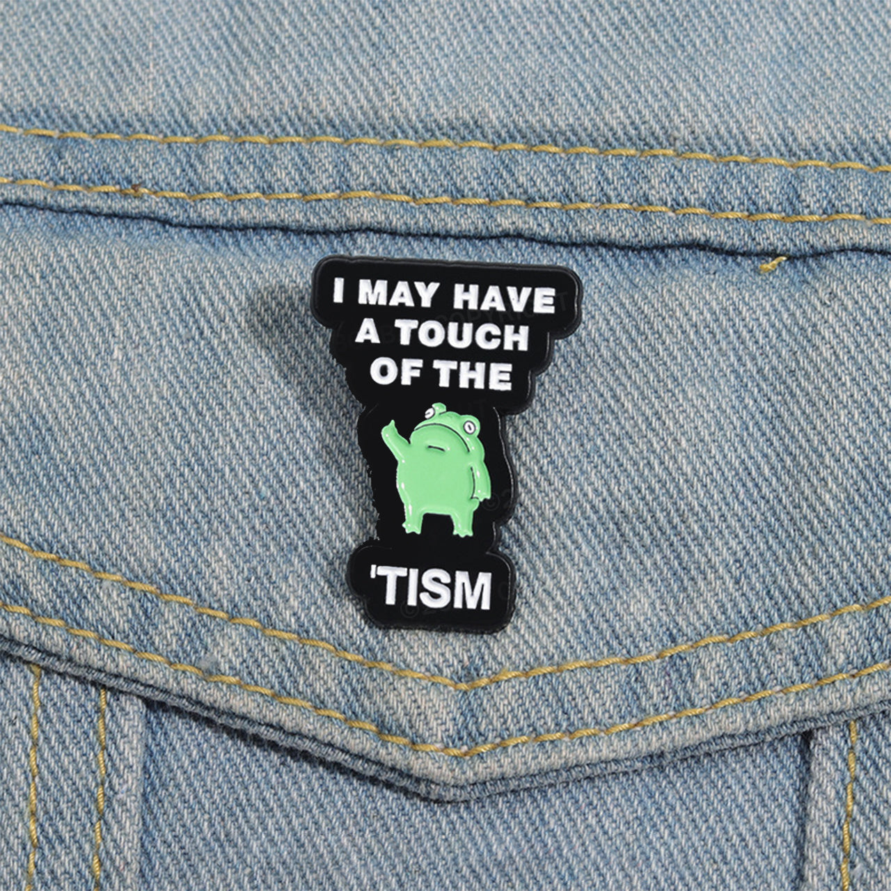 I May Have A Touch Of The Tism__Broncobay Pin