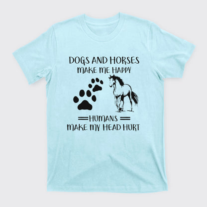 Dogs And Horses Make Me Happy T-Shirts