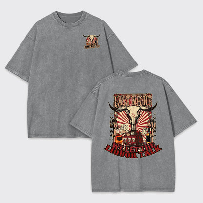 Last Night Welet The Liquor Talk Retro Cowboy Garment-dye Tees