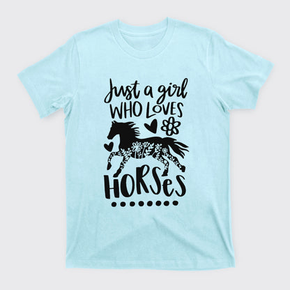 Just A Girl Who Loves Horses T-Shirts