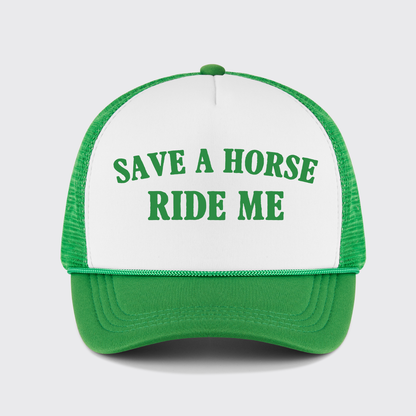 Save A Horse Ride Me Trucker Hat