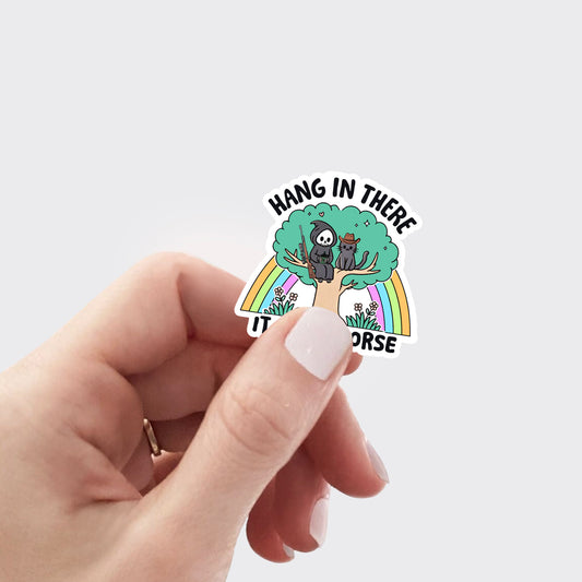 Mental Health-Hang In There It Gets Worse_Broncobay Sticker