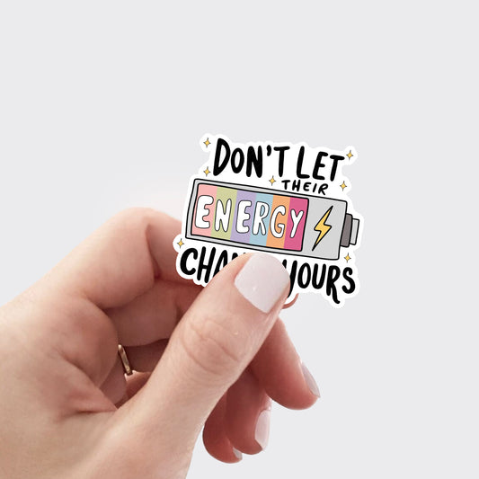 Don't Let Their Energy Change Yours_Broncobay Sticker