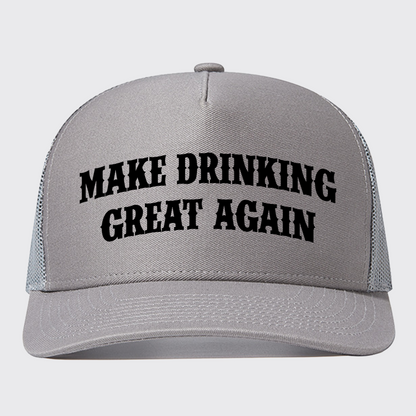 Make Drinking Great Again Trucker Hat