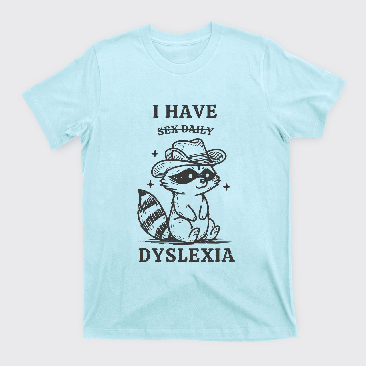 I Have Dyslexia T-Shirts