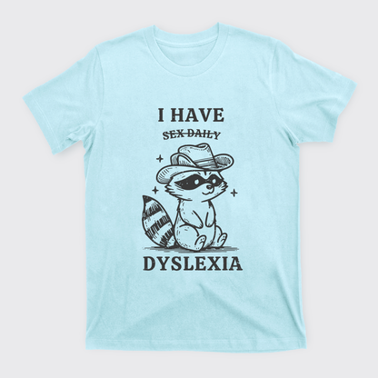I Have Dyslexia T-Shirts