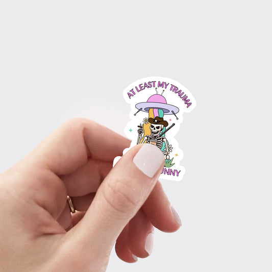 Mental Health-At Least My Trauma Made Me_Broncobay Sticker