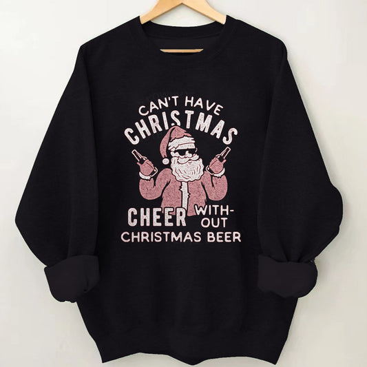 Can't Have Christmas Cheer Without Christmas Beer Sweatshirt