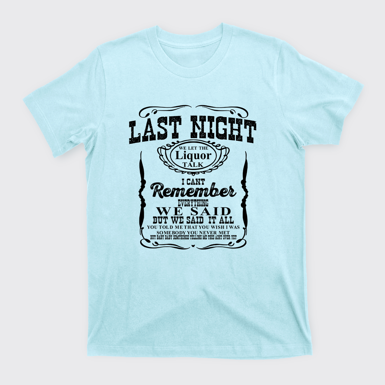 Last Night Remember Everything We Said T-Shirts