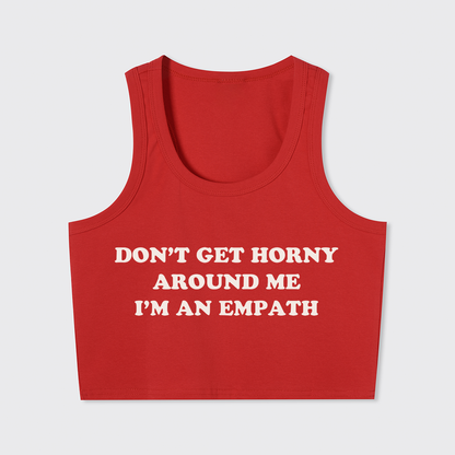 Don't Get Horny Around Me I'm An Empath Tank Top