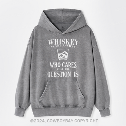 Whiskey is The Answer To Caring Questions Garment-Dye Hoodies